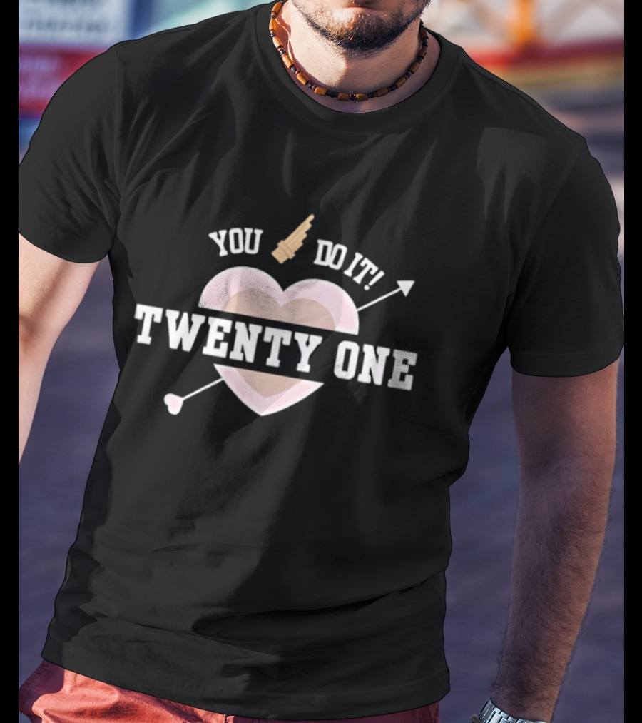You Do It Twenty One Heart Arrow Celebration T-Shirt