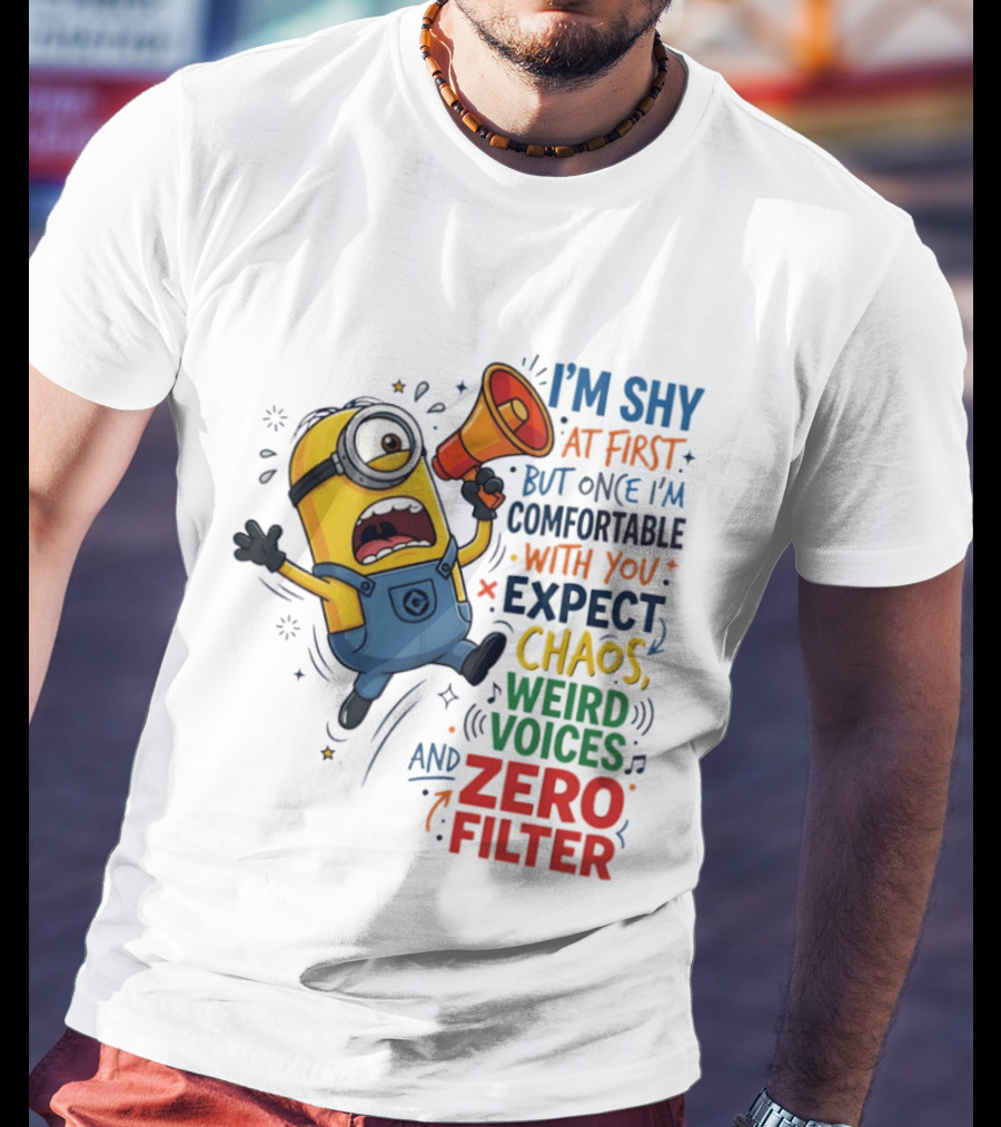 Minion I'm Shy At First But Once Comfortable Expect Chaos Weird Voices Zero Filter T-Shirt
