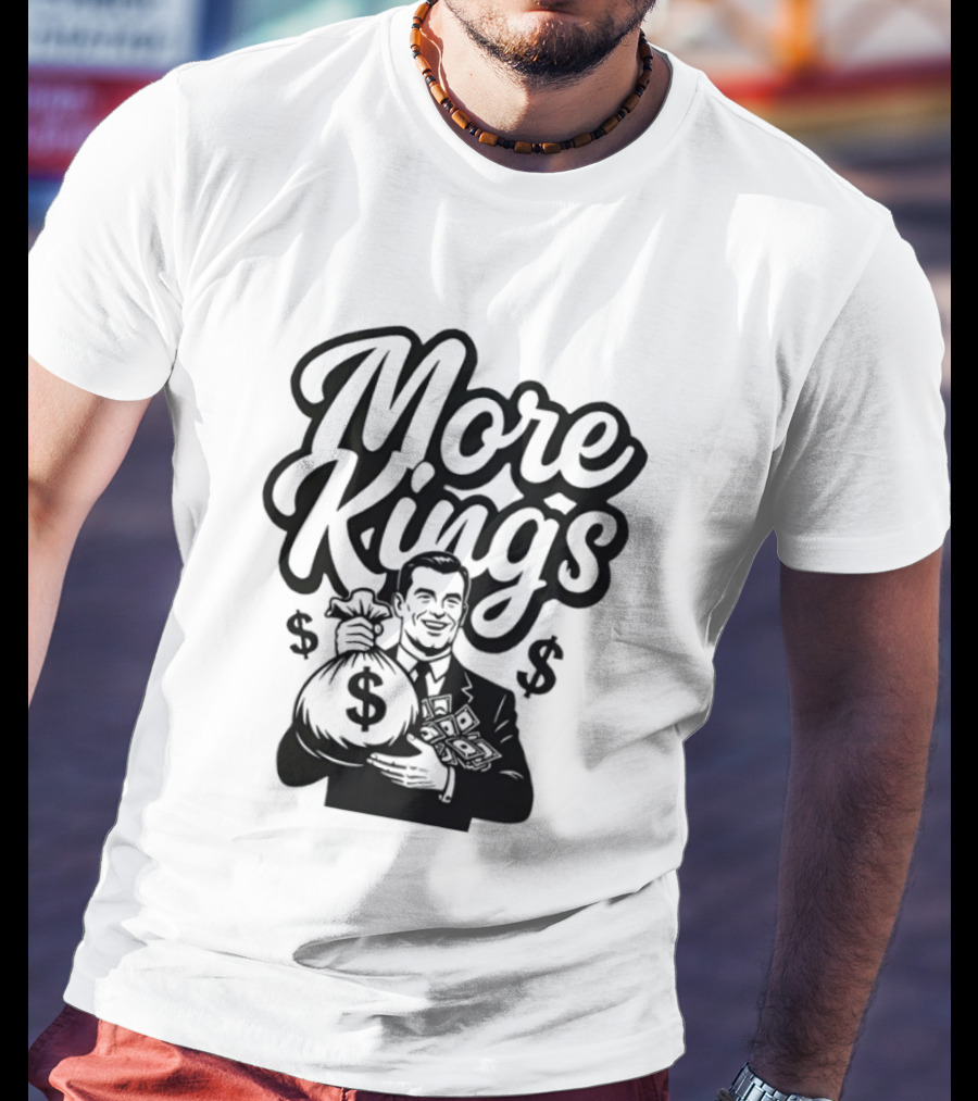 More Kings Money Dollar Bag Businessman T-Shirt
