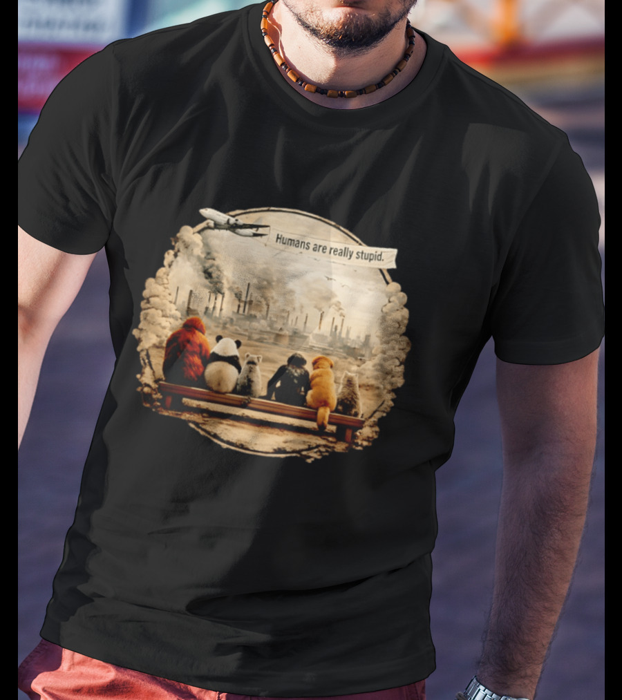 Humans Are Really Stupid Animals Ing Factory Smoke Pollution T-Shirt