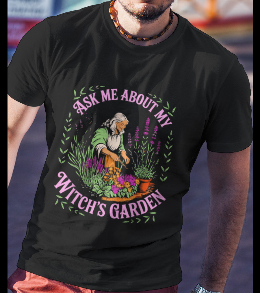 Ask Me About My Witch's Garden With Herbal Plants And Flowers T-Shirt