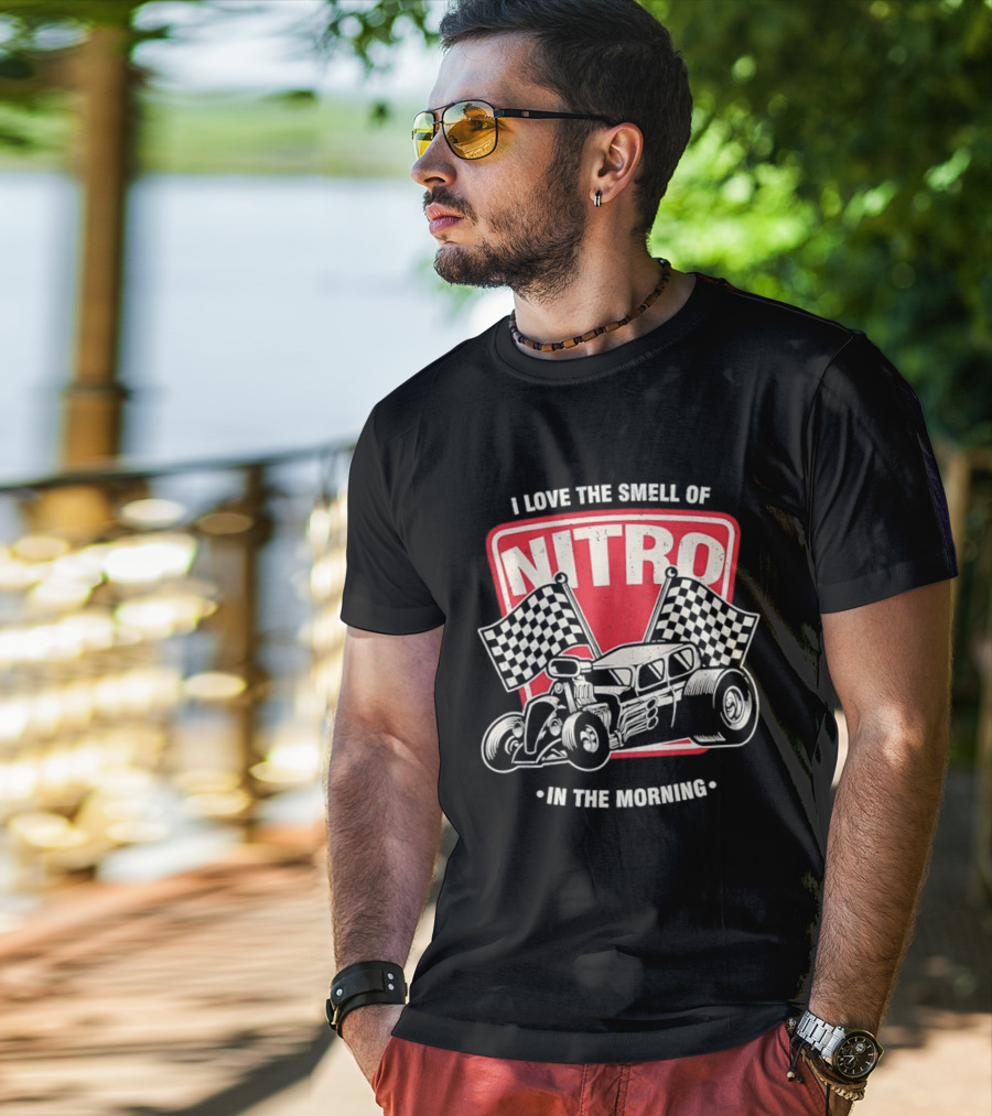 Hot Rod Car I Love The Smell Of Nitro In The Morning Racing T-Shirt