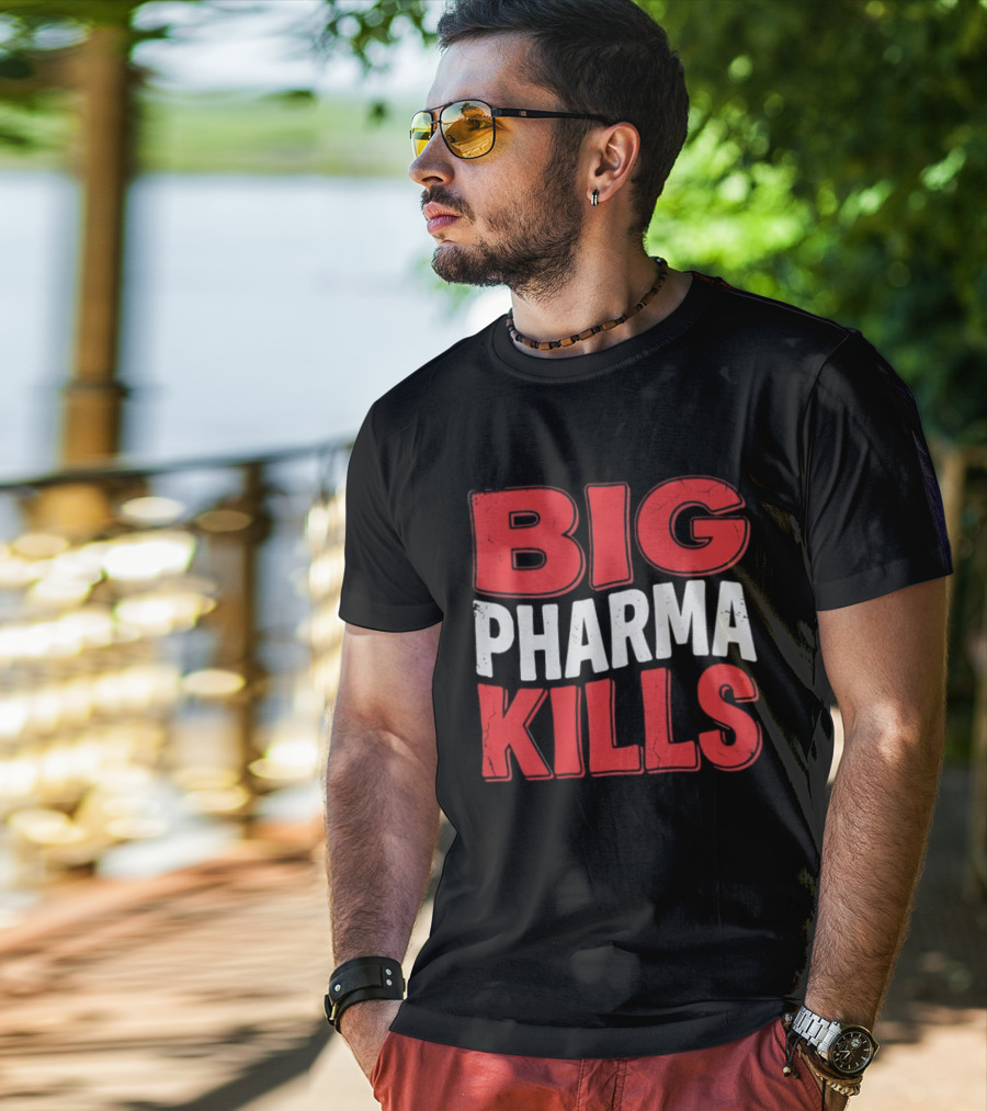 Big Pharma Kills T-Shirt
