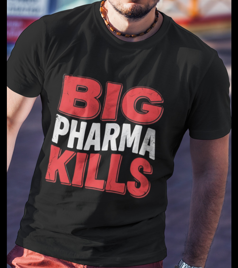 Big Pharma Kills T-Shirt