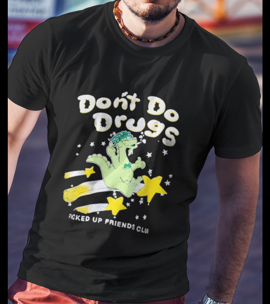 Don't Do Drugs Ficked Up Friends Club Dinosaur With Stars T-Shirt