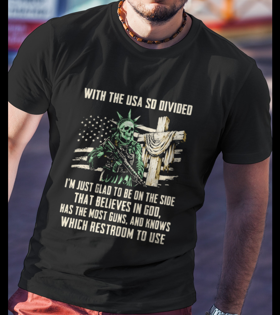 USA Divided Skeleton Liberty Believes In God Most Guns Restroom Use T-Shirt