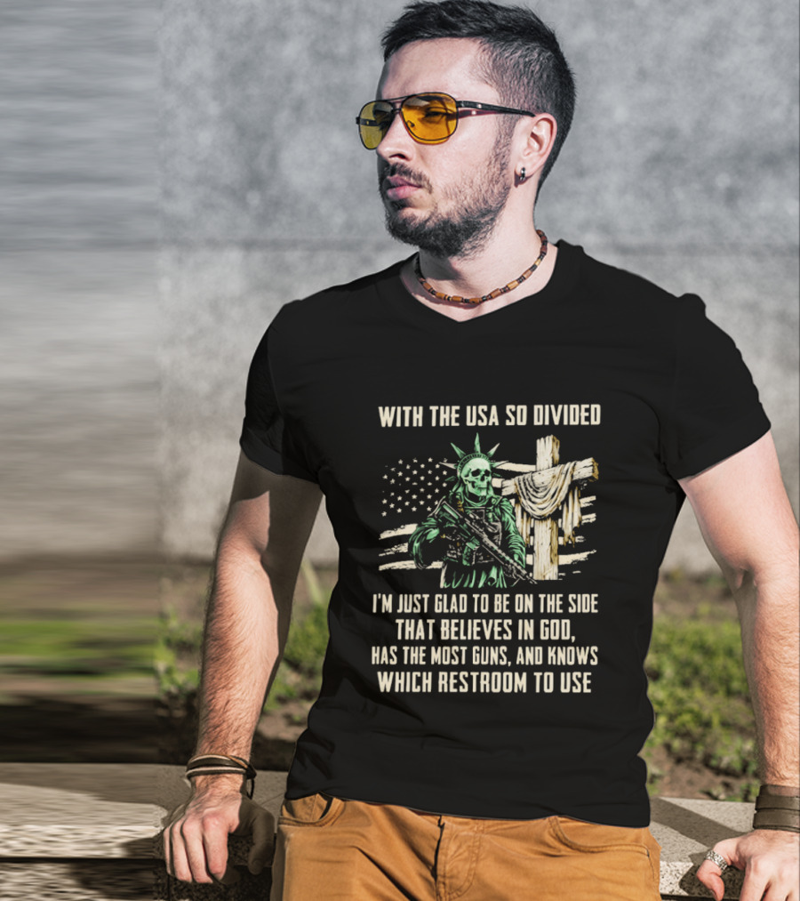 USA Divided Skeleton Liberty Believes In God Most Guns Restroom Use T-Shirt