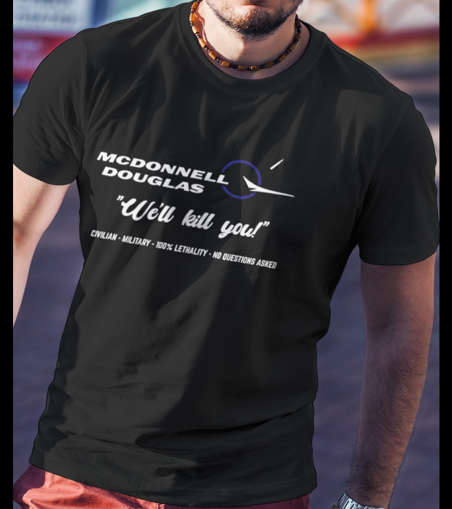 McDonnell Douglas 100 Percent Lethality No Questions Asked T-Shirt
