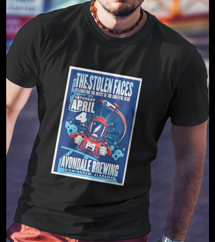 The Stolen Faces Celebrating The Music Of The Grateful Dead April 4 Avondale Brewing Birmingham AL T-Shirt