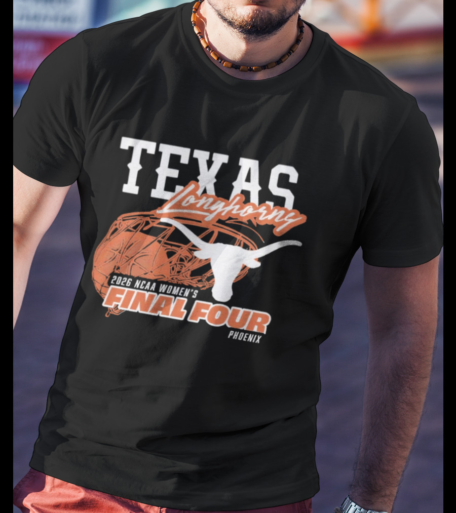 Texas Longhorns 2026 NCAA Women's Final Four Phoenix Basketball T-Shirt