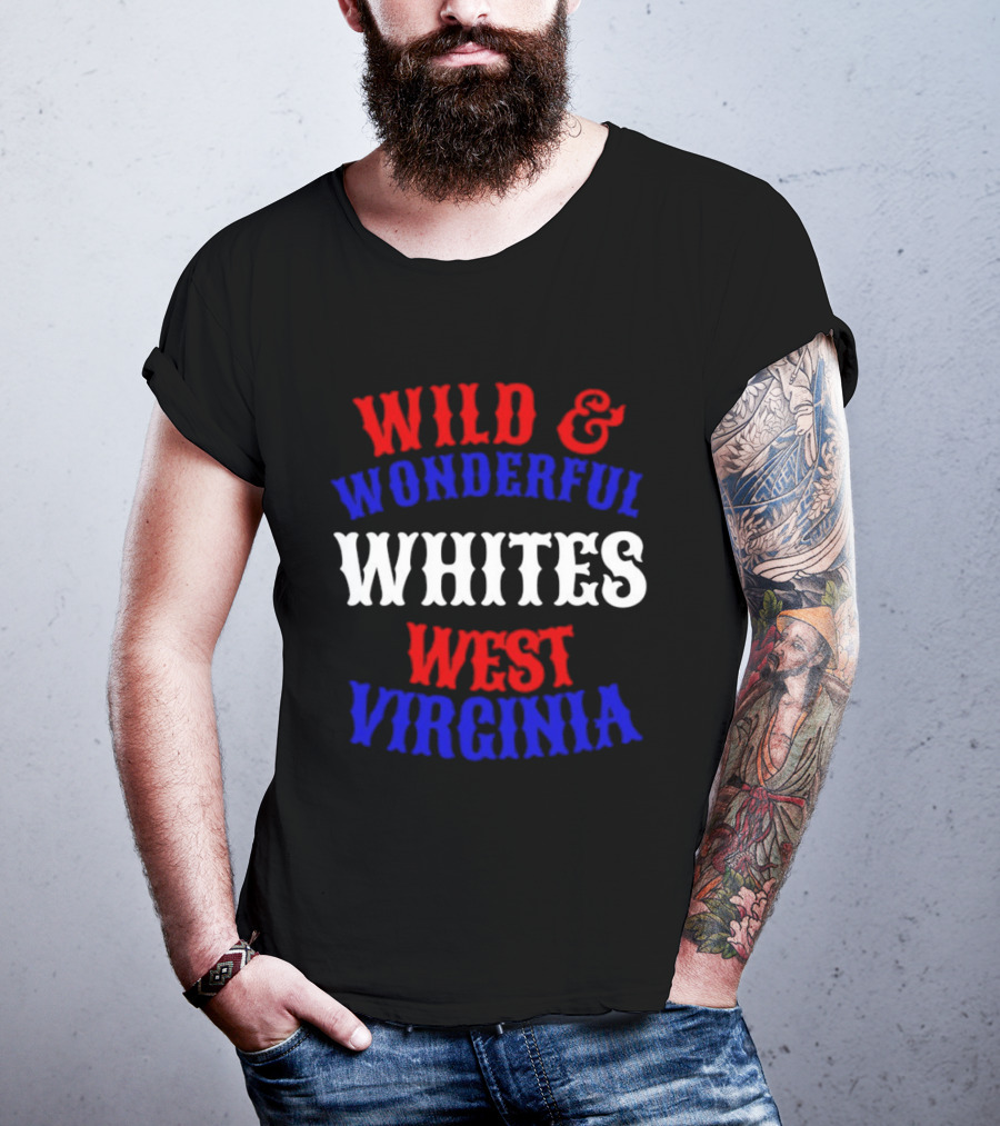 Wild And Wonderful Whites West Virginia T-Shirt