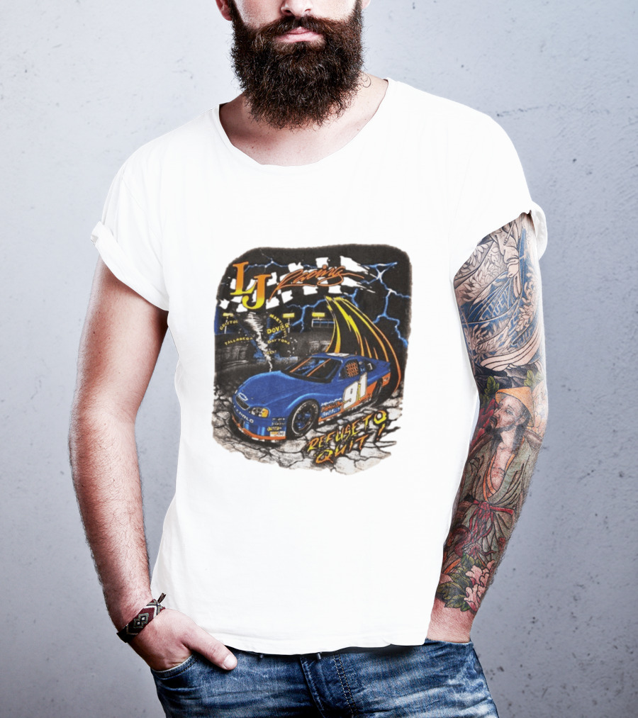 LJ Racing 91 Refuse To Quit NASCAR Daytona Talladega Dover T-Shirt