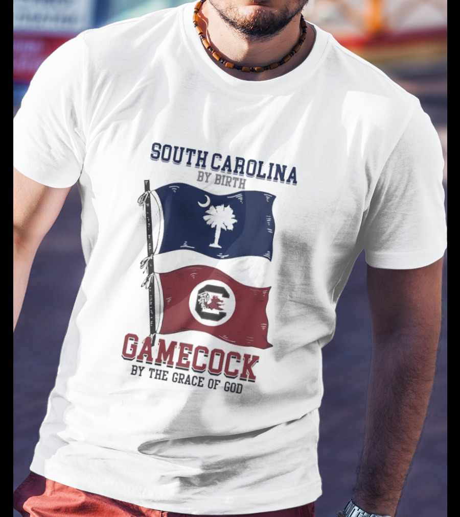 South Carolina By Birth Gamecock By The Grace Of God T-Shirt