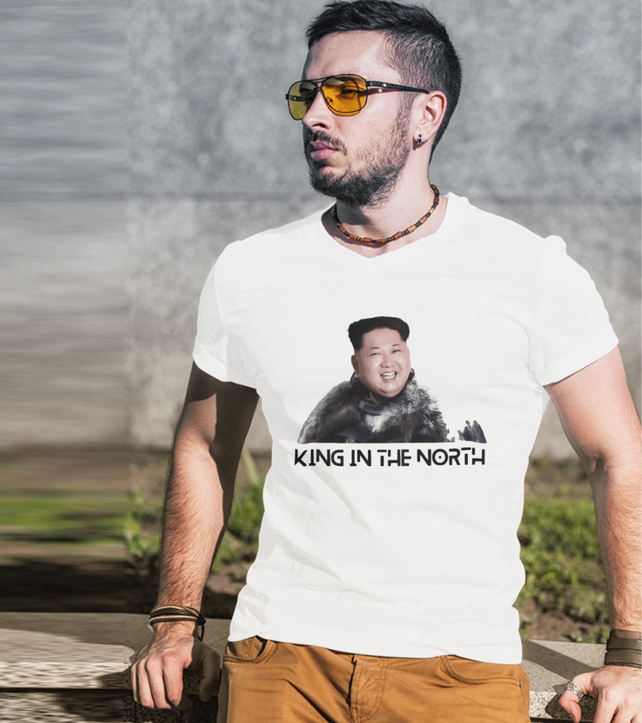King In The North Kim Jong Un Political Humor T-Shirt