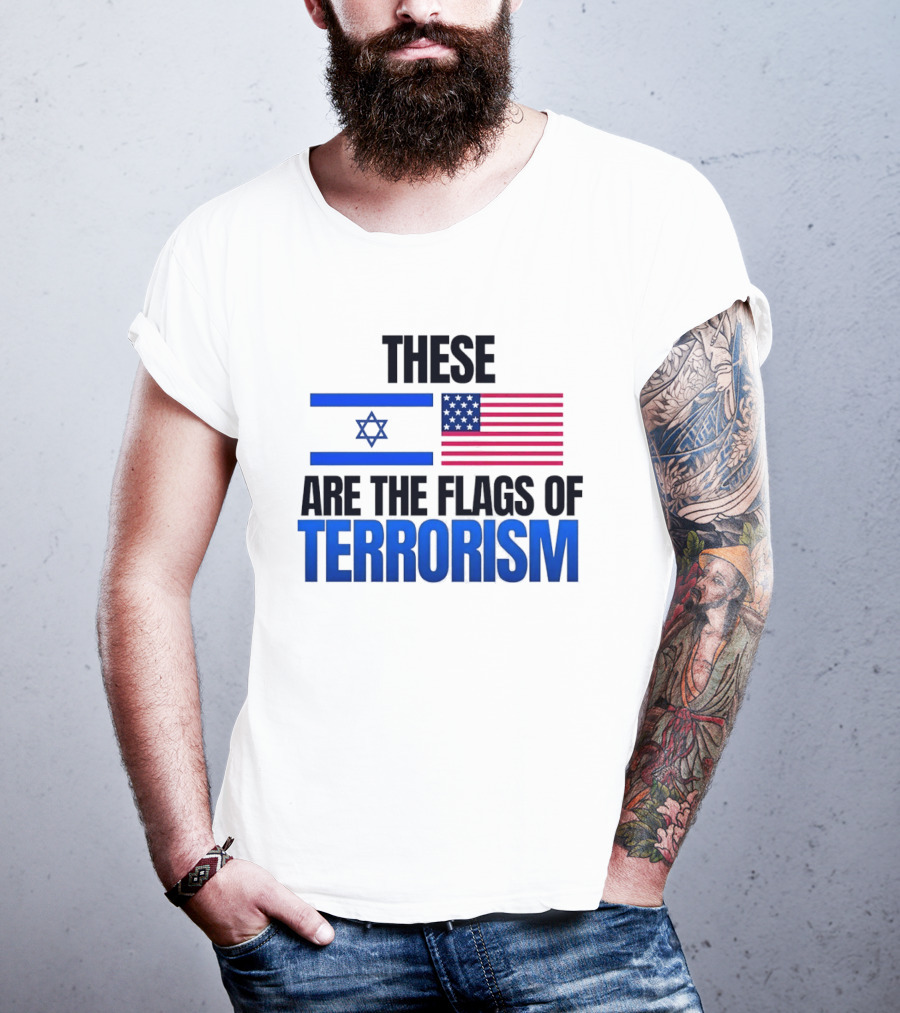 These Are The Flags Of Terrorism Israel X USA Flags T-Shirt