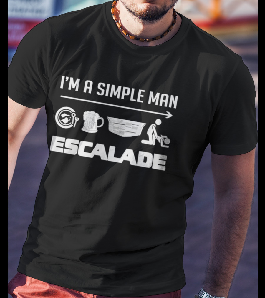 I'm A Simple Man Escalade Beer Tools BBQ Grill T-Shirt