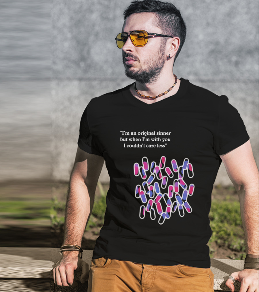 I'm An Original Sinner But When I'm With You I Couldn't Care Less Pills T-Shirt