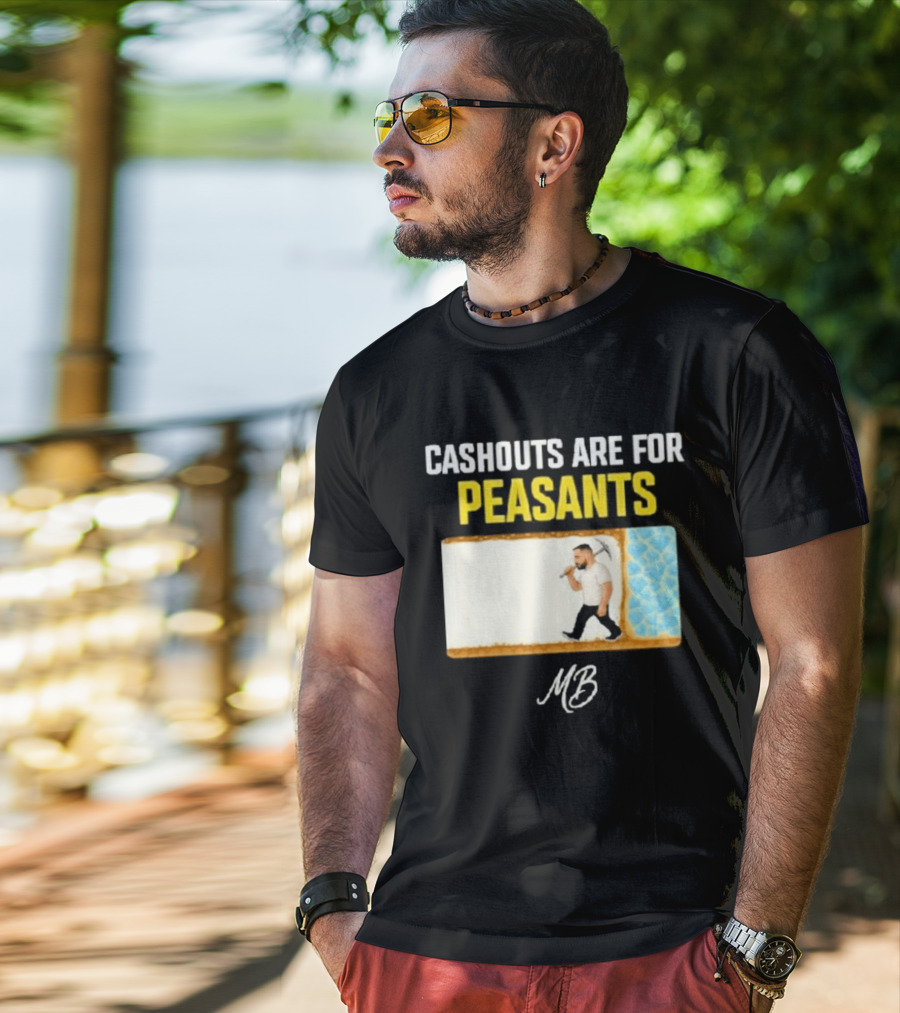 Cashouts Are For Peasants Walking Man MB T-Shirt
