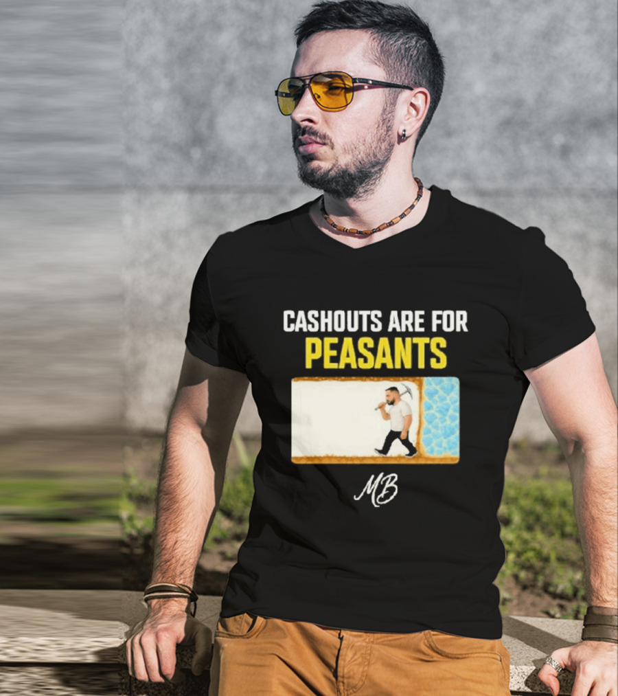 Cashouts Are For Peasants Walking Man MB T-Shirt