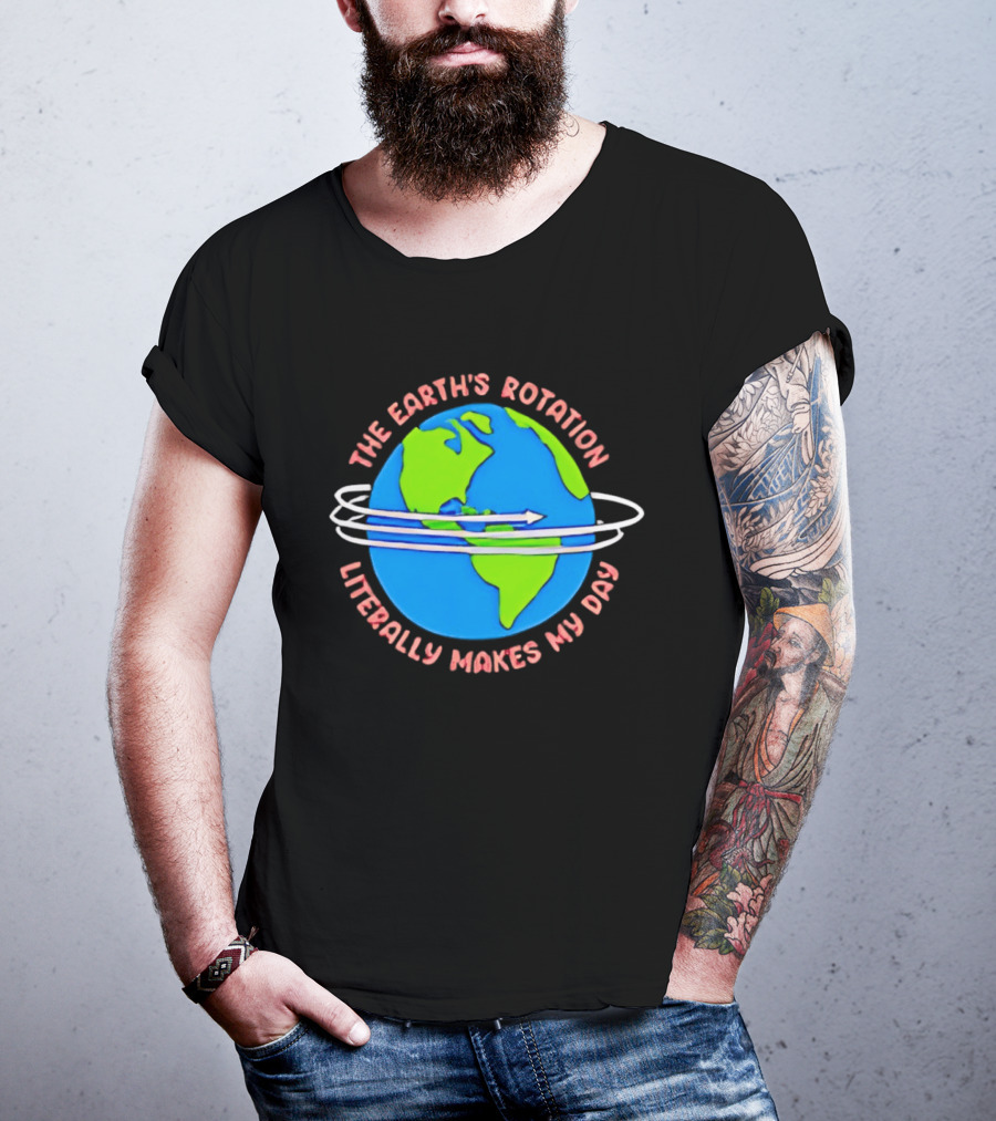 The Earth's Rotation Literally Makes My Day Blue Green Globe With Arrows T-Shirt