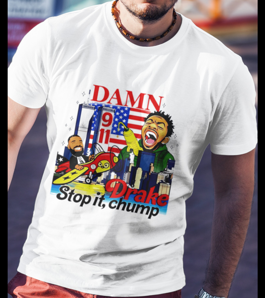 Damn Drake Stop It Chump 9 11 Skyline Cartoon Characters USA Flag T-Shirt