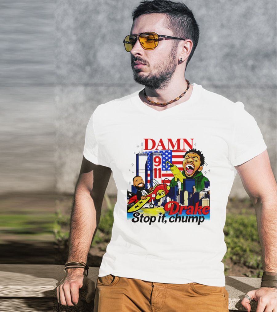 Damn Drake Stop It Chump 9 11 Skyline Cartoon Characters USA Flag T-Shirt