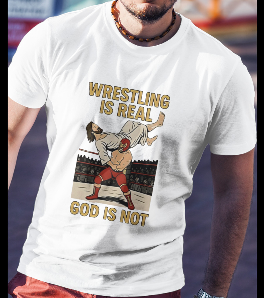 Wrestling Is Real God Is Not Jesus In Wrestling Ring T-Shirt