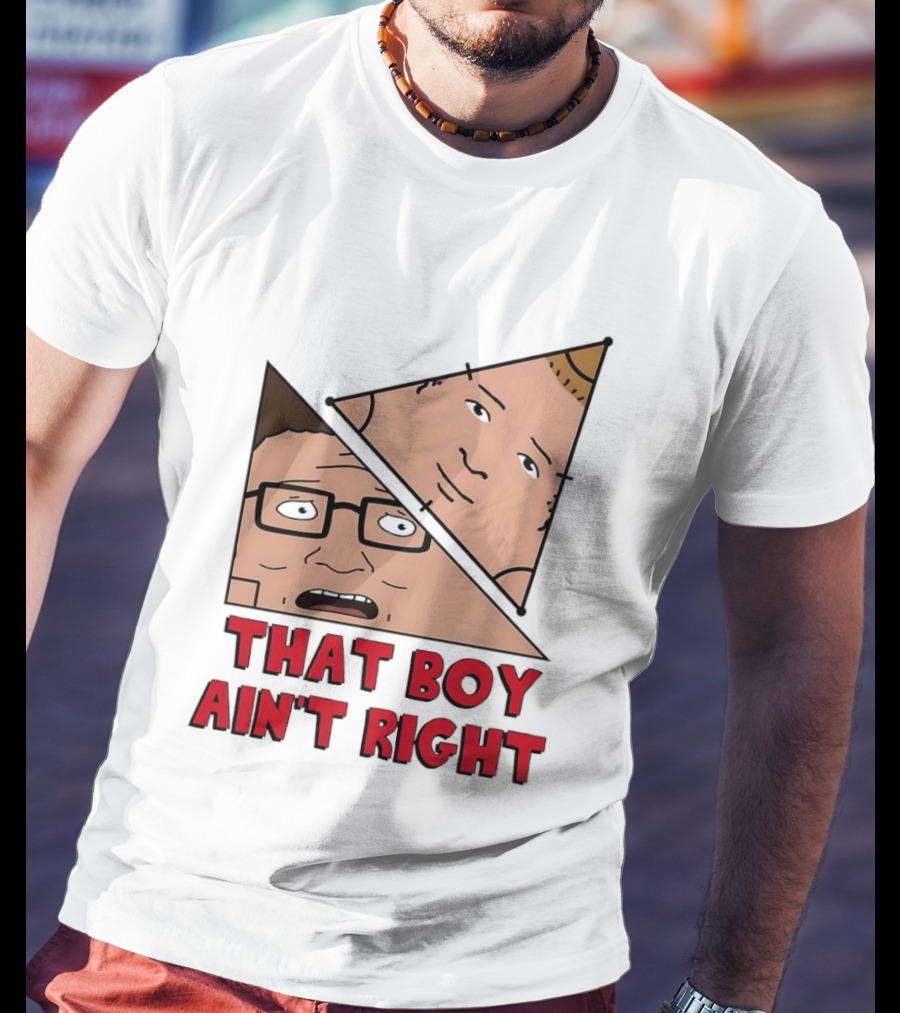 King Of The Hill Hank And Bobby Hill That Boy Ain't Right T-Shirt