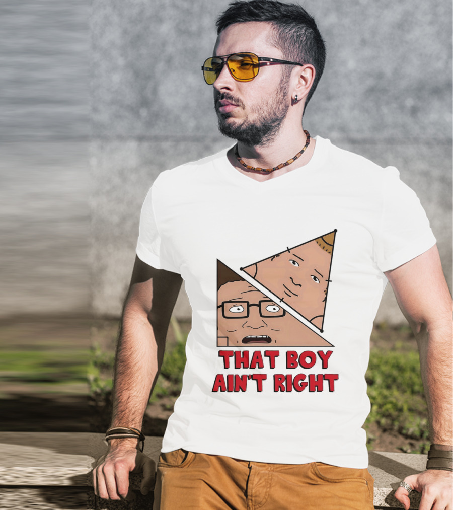 King Of The Hill Hank And Bobby Hill That Boy Ain't Right T-Shirt