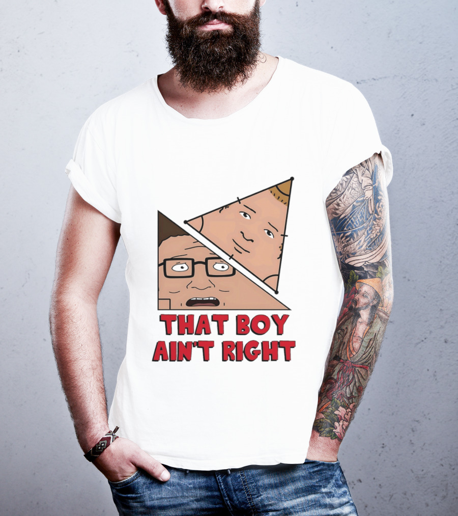 King Of The Hill Hank And Bobby Hill That Boy Ain't Right T-Shirt
