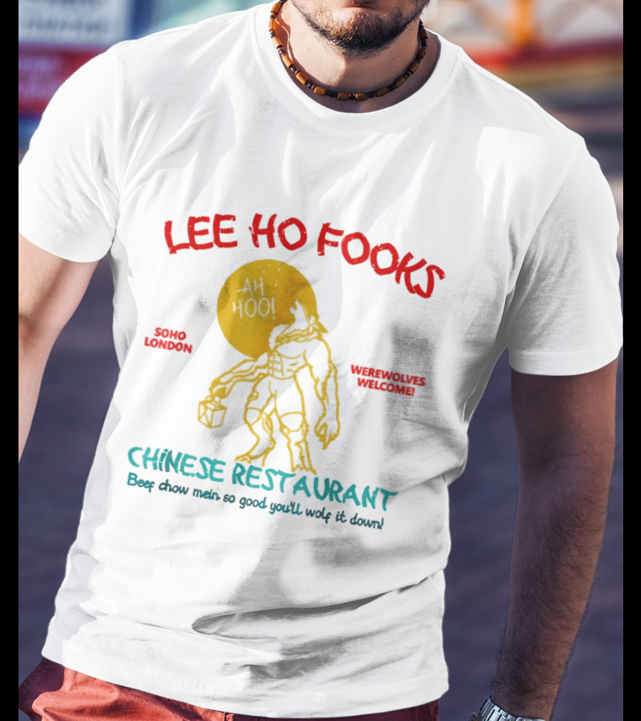 Lee Ho Fooks Soho London Werewolves Welcome Chinese Restaurant Beef Chow Mein Iconic Lyrics T-Shirt
