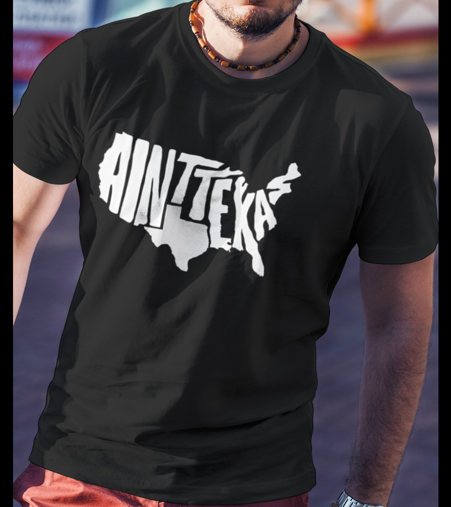 Ain't Texas Map United States T-Shirt