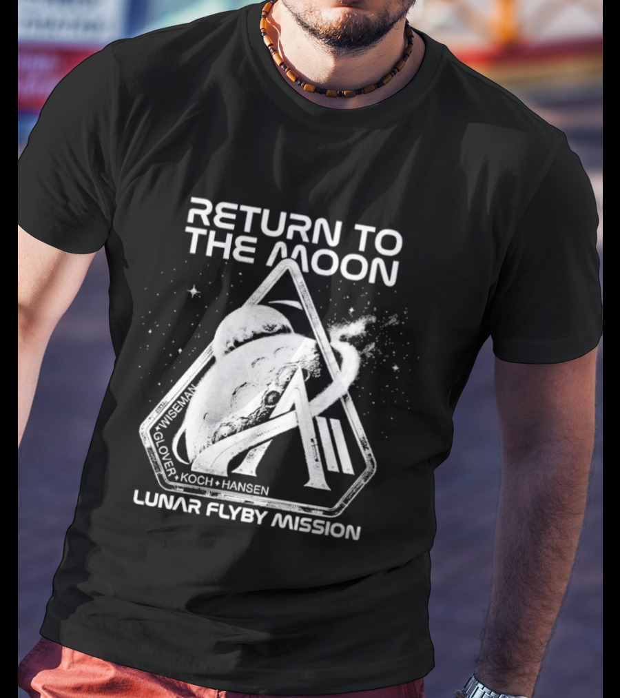 Return To The Moon Artemis 2 Lunar Flyby Mission Mcclain Glover Koch Hansen T-Shirt