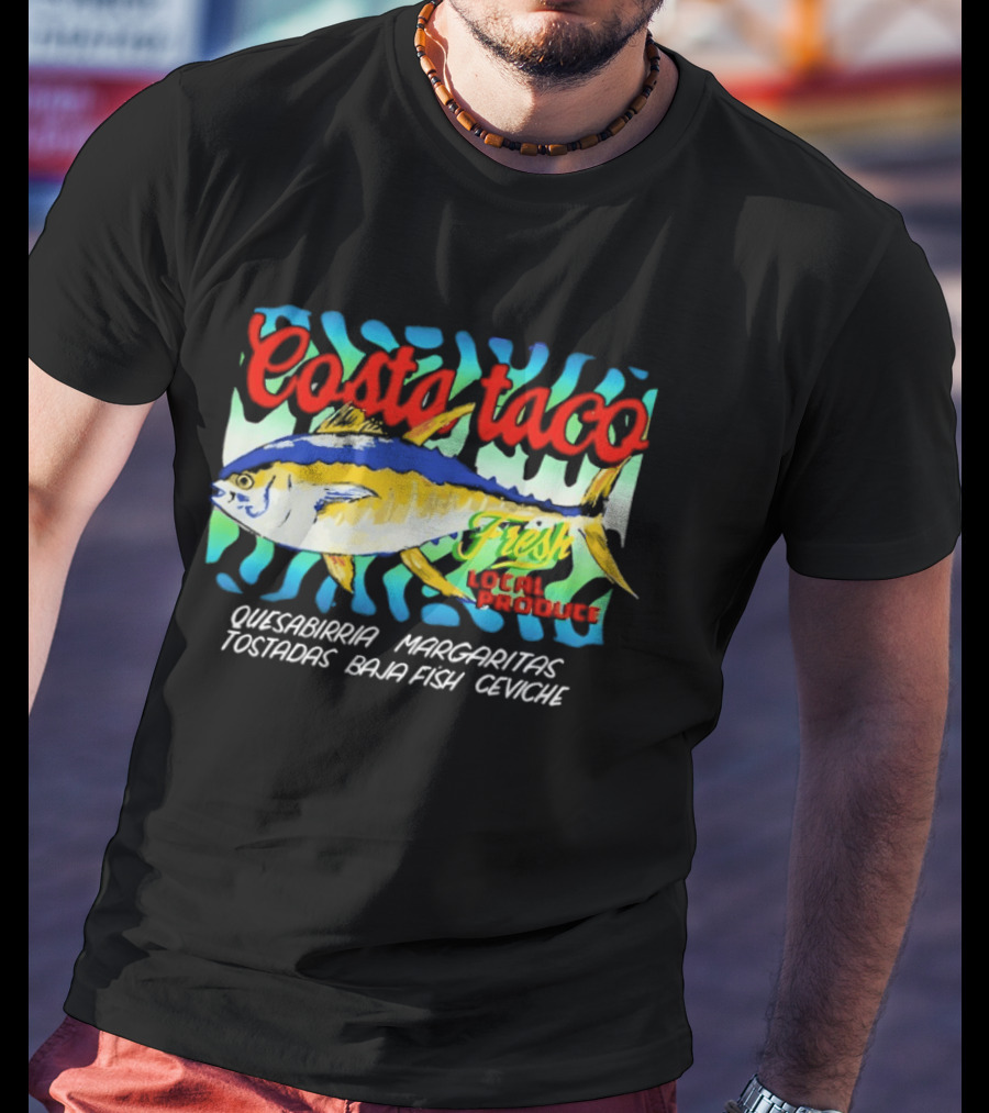 Costa Taco Fresh Quesabirria Margaritas Tostadas Baja Fish Ceviche Fiesta T-Shirt