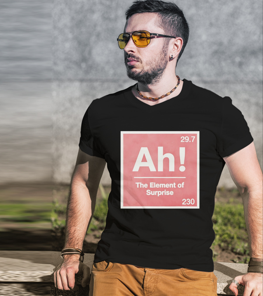 Ah The Element Of Surprise 230 29.7 Sci Fi Movie T-Shirt