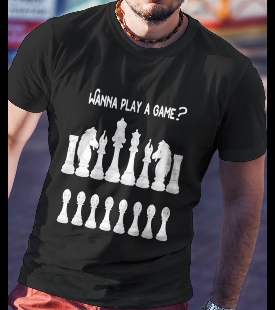 Wanna Play A Game Chess Pieces Set Strategy Challenge T-Shirt