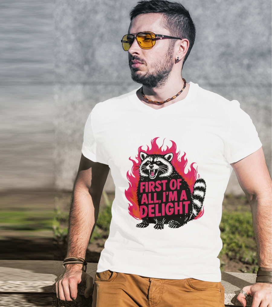 Angry Raccoon First Of All I'm A Delight Flaming T-Shirt