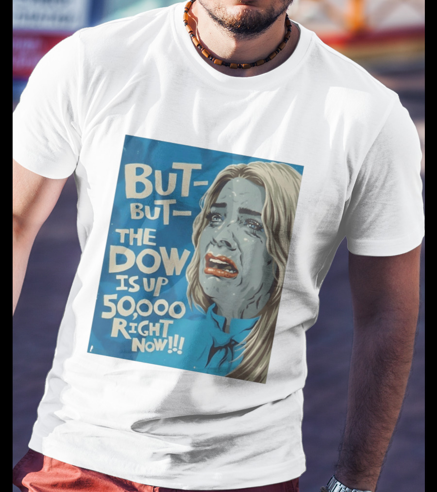 But But The Dow Is Up 50000 Right Now Comic Style Pop Art Expression T-Shirt
