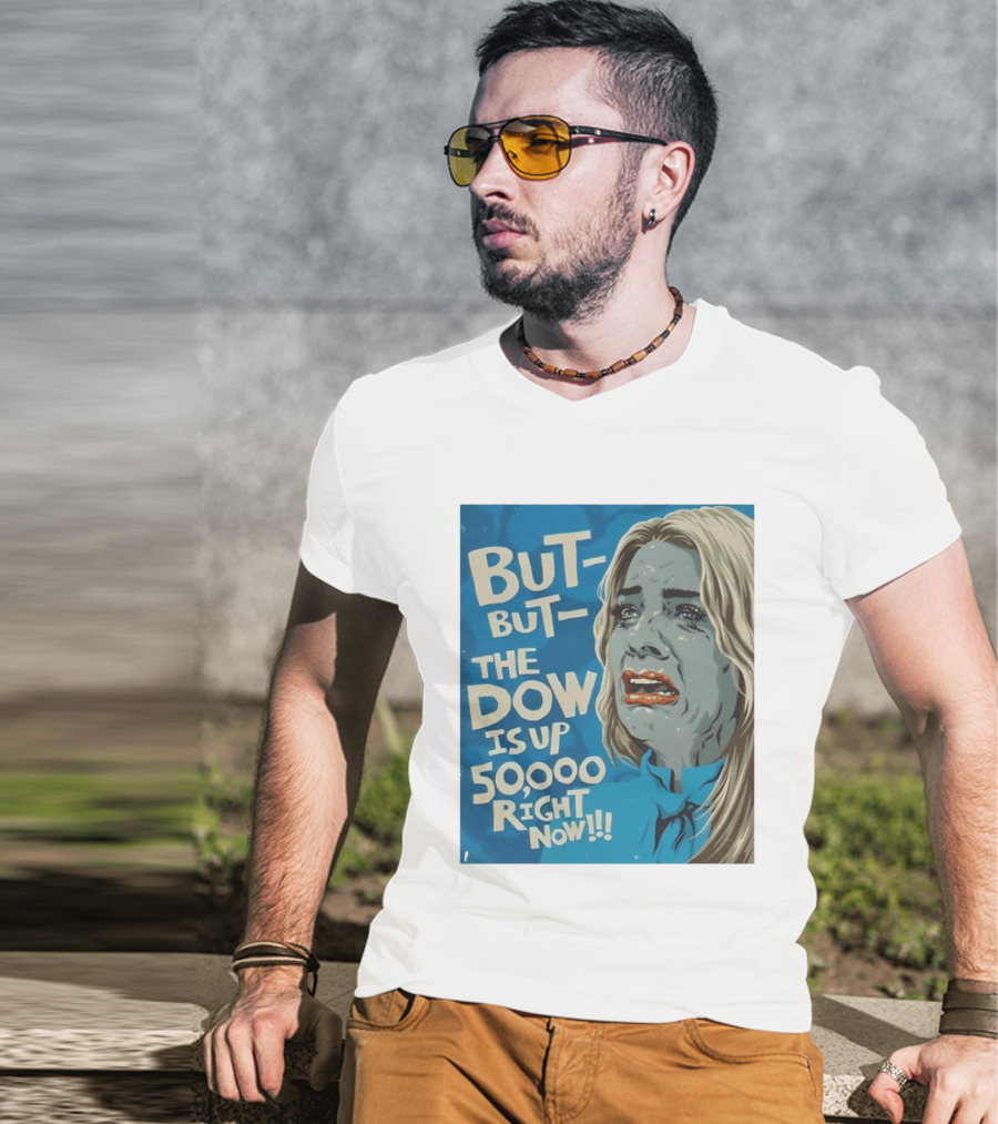 But But The Dow Is Up 50000 Right Now Comic Style Pop Art Expression T-Shirt