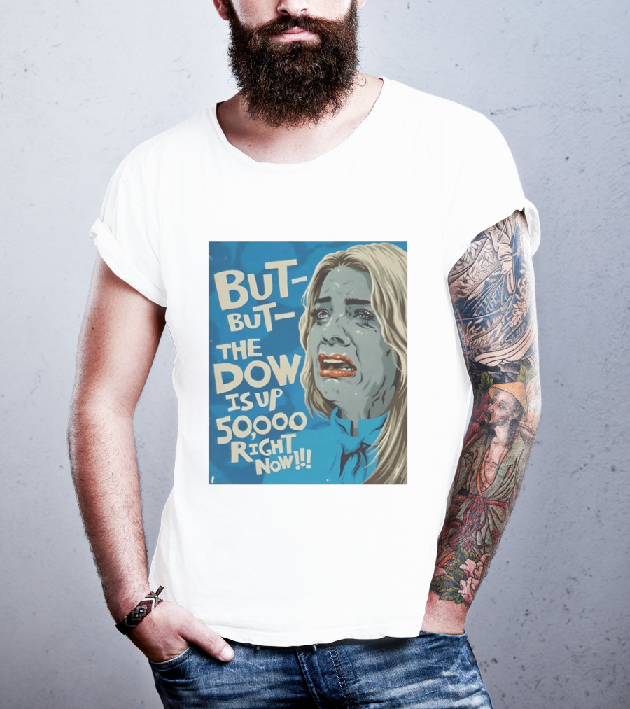 But But The Dow Is Up 50000 Right Now Comic Style Pop Art Expression T-Shirt