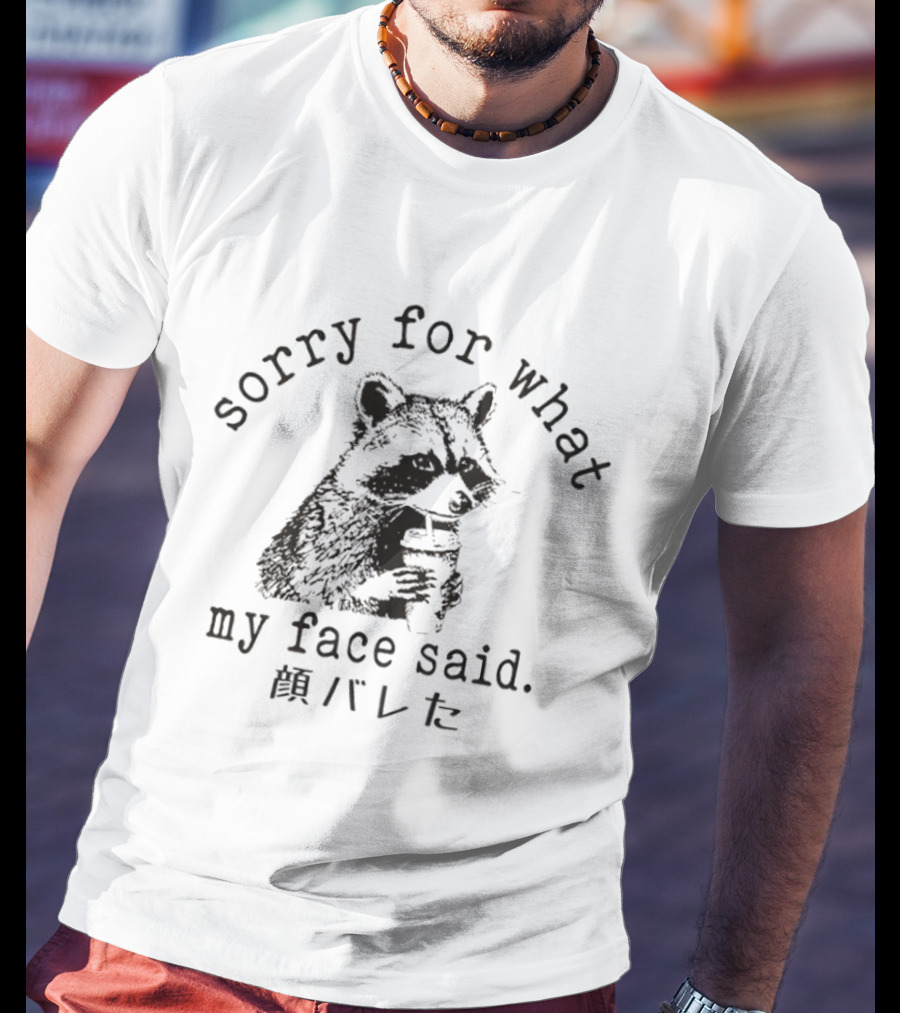 Raccoon Sorry For What My Face Said Meme T-Shirt