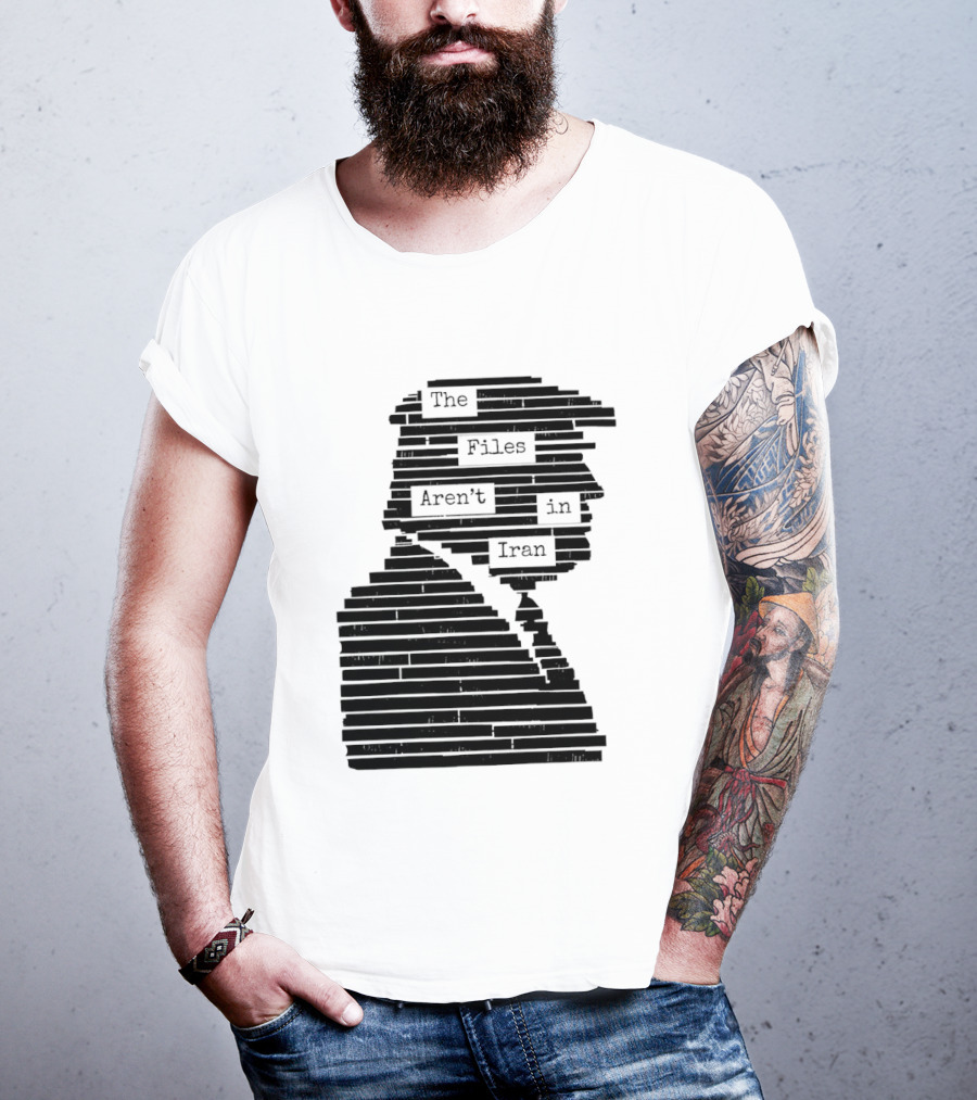 The Files Aren't In Iran Redacted T-Shirt