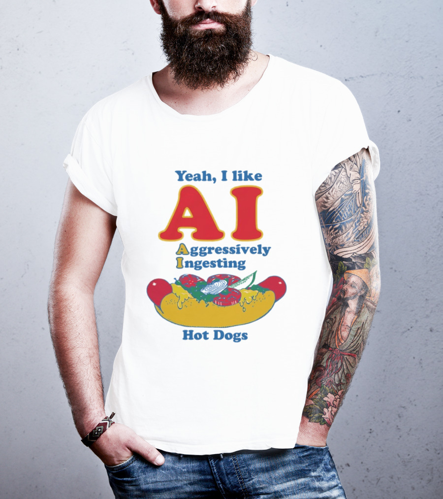 Yeah I Like AI Aggressively Ingesting Hot Dogs T-Shirt