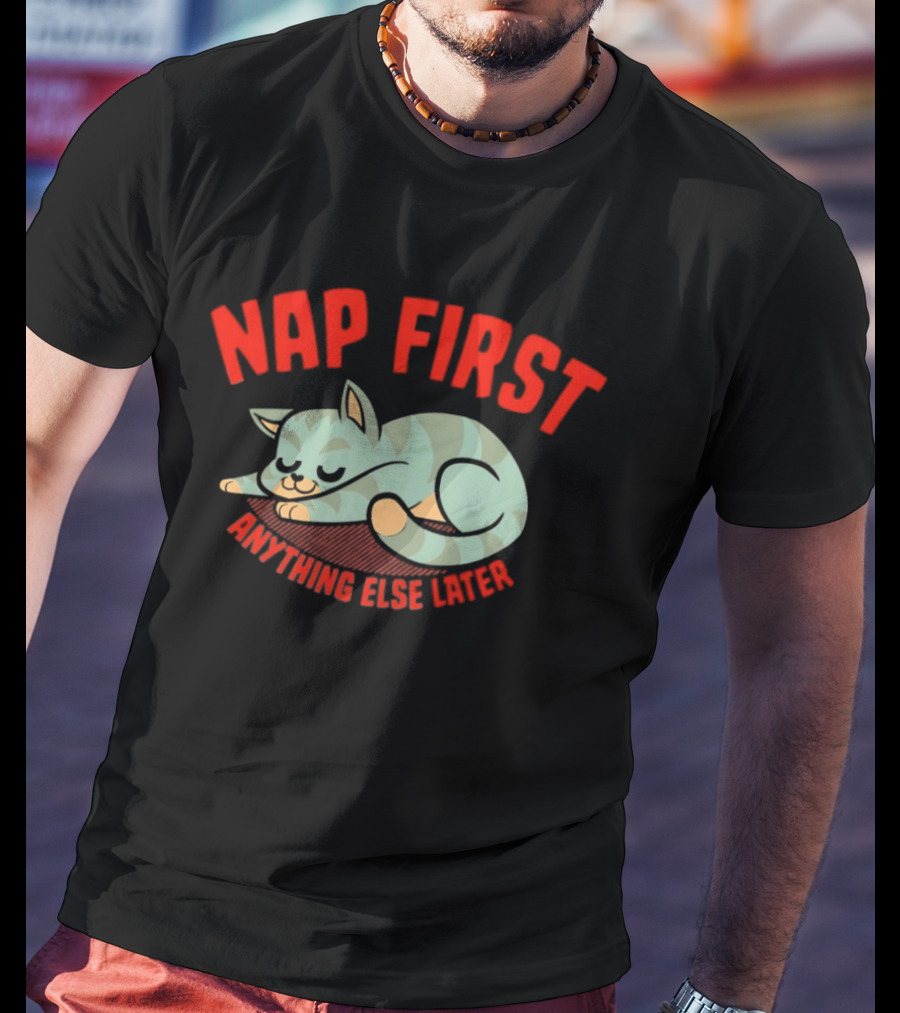 Nap First Anything Else Later Sleeping Cat T-Shirt