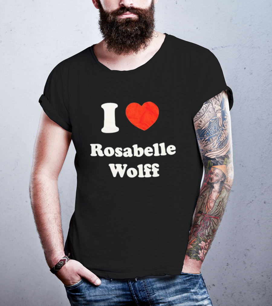 I Love Rosabelle Wolff T-Shirt