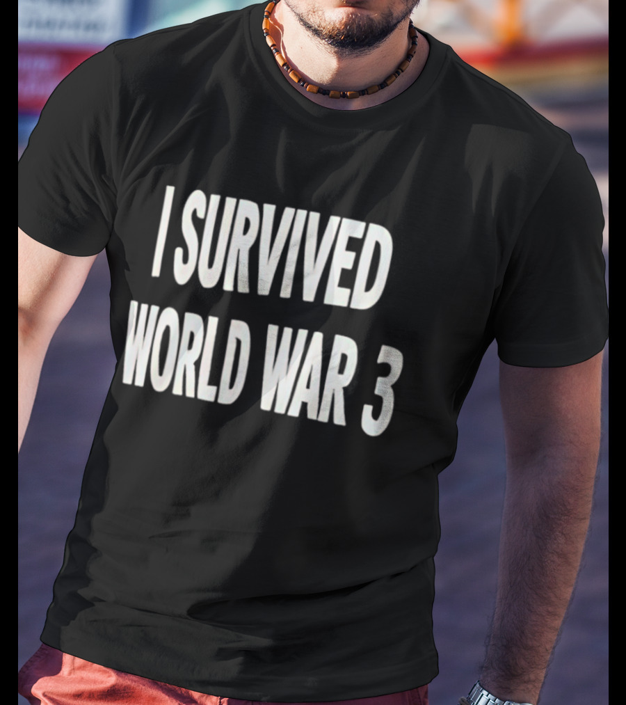 I Survived World War 3 T-Shirt