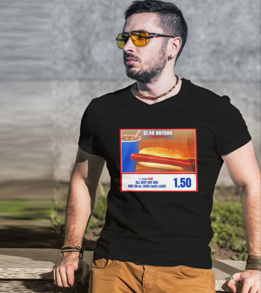 $1.50 Hotdog Signature 1/4 Pound Plus All Beef Hot Dog And 20 Oz. Soda With Refill T-Shirt