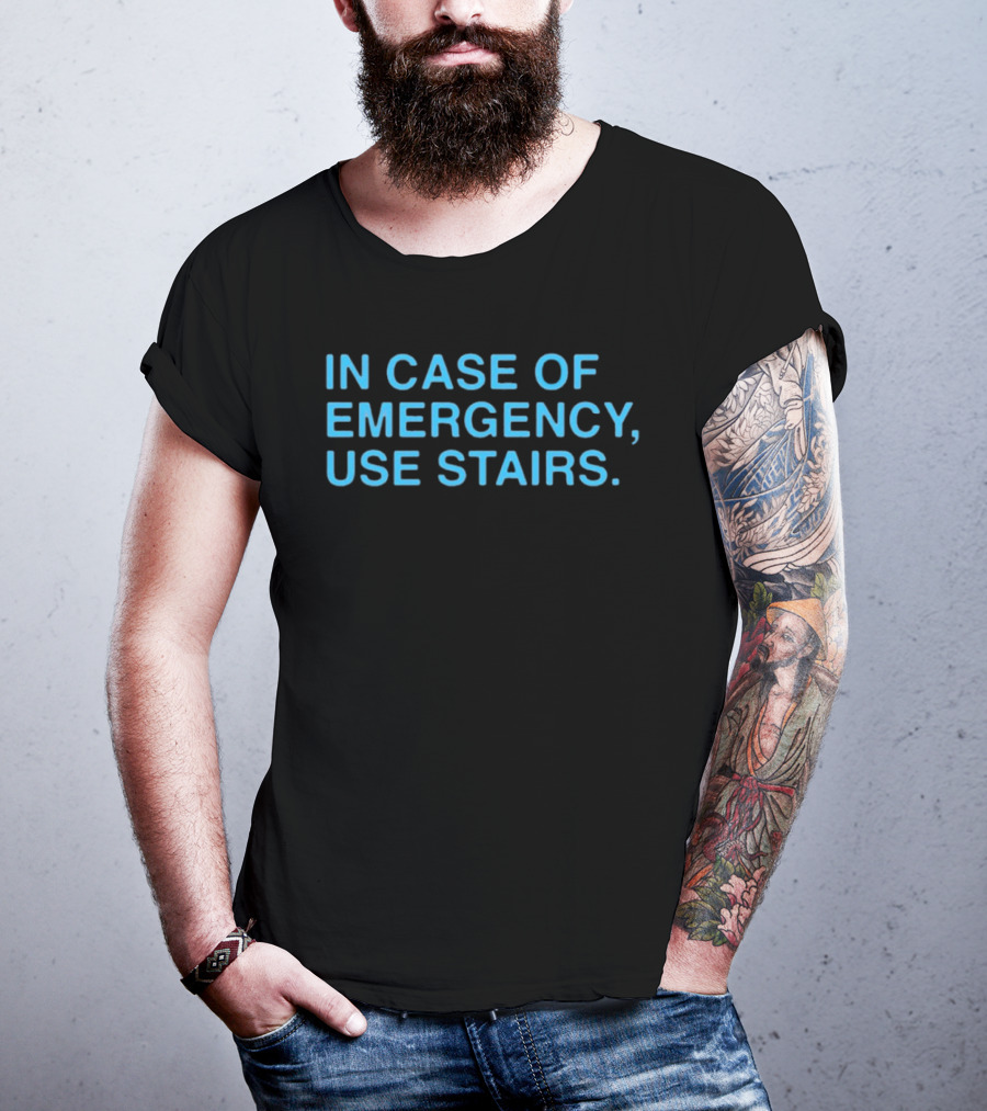 In Case Of Emergency Use Stairs Emergency Message T-Shirt