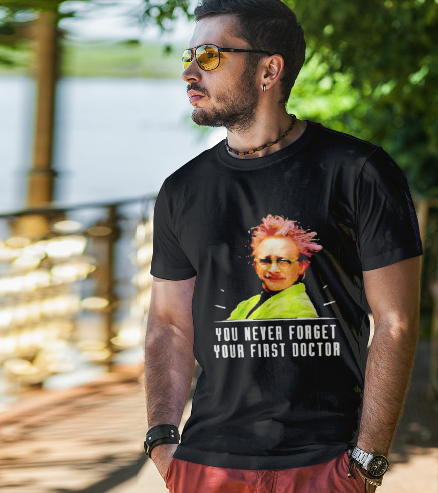 Dr Clayton Forrester You Never Forget Your First Doctor Memorable T-Shirt
