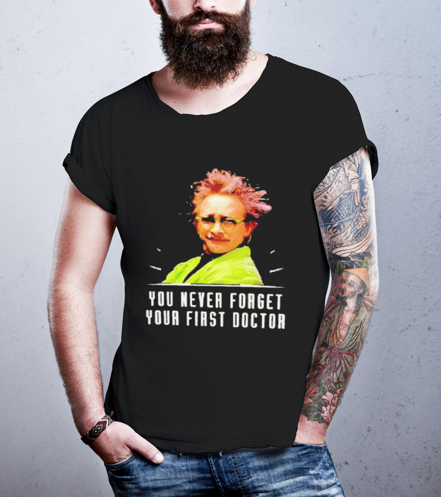Dr Clayton Forrester You Never Forget Your First Doctor Memorable T-Shirt